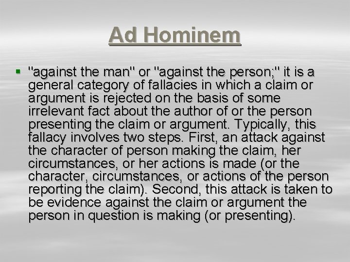 Ad Hominem § "against the man" or "against the person; " it is a