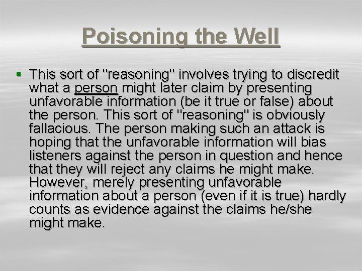 Poisoning the Well § This sort of "reasoning" involves trying to discredit what a