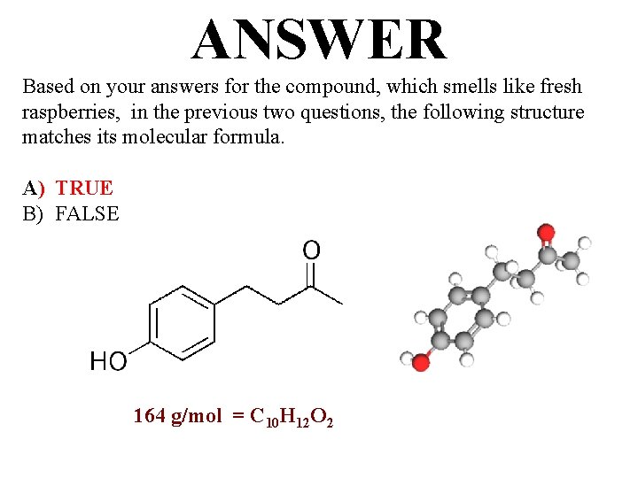 ANSWER Based on your answers for the compound, which smells like fresh raspberries, in