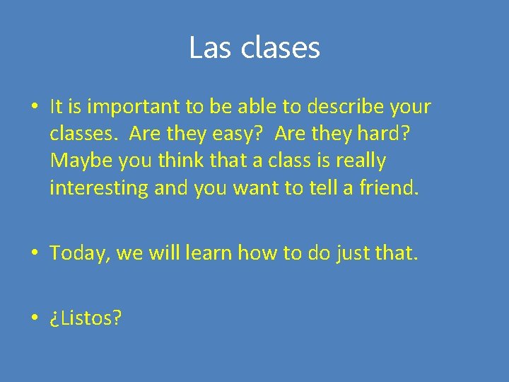 Las clases • It is important to be able to describe your classes. Are
