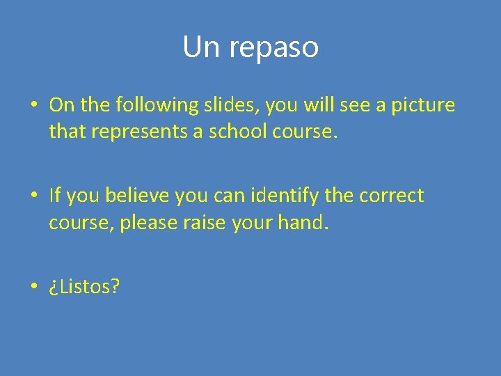 Un repaso • On the following slides, you will see a picture that represents