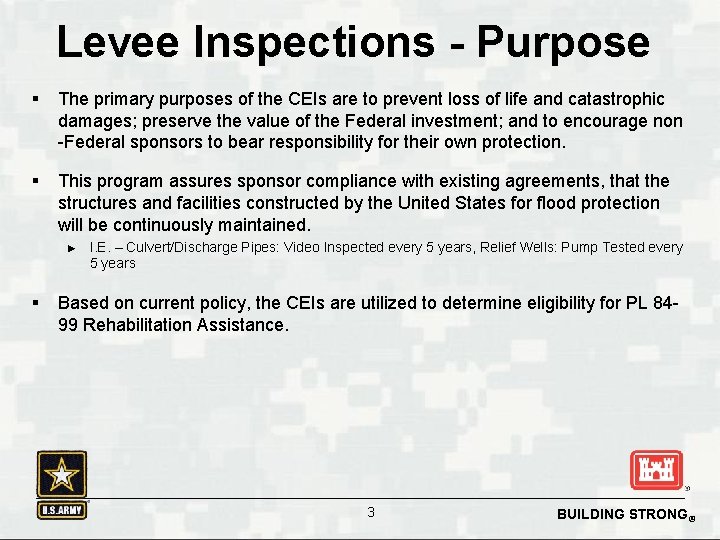 Levee Inspections - Purpose § The primary purposes of the CEIs are to prevent