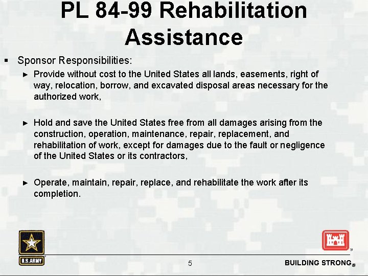 PL 84 -99 Rehabilitation Assistance § Sponsor Responsibilities: ► Provide without cost to the