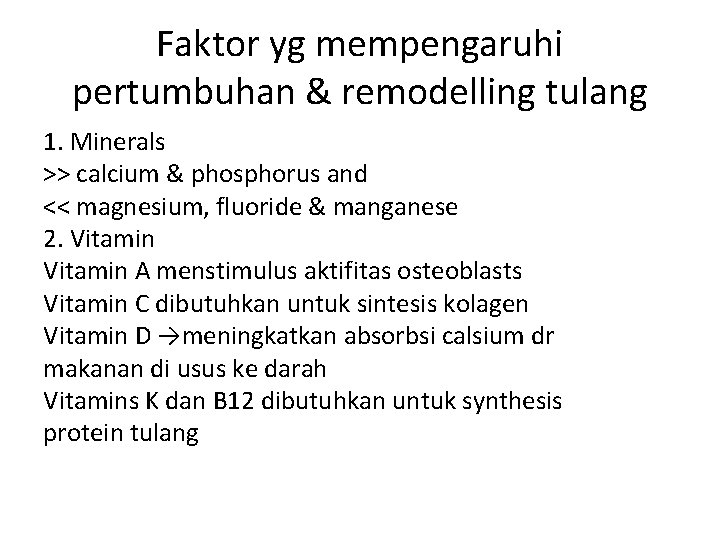 Faktor yg mempengaruhi pertumbuhan & remodelling tulang 1. Minerals >> calcium & phosphorus and