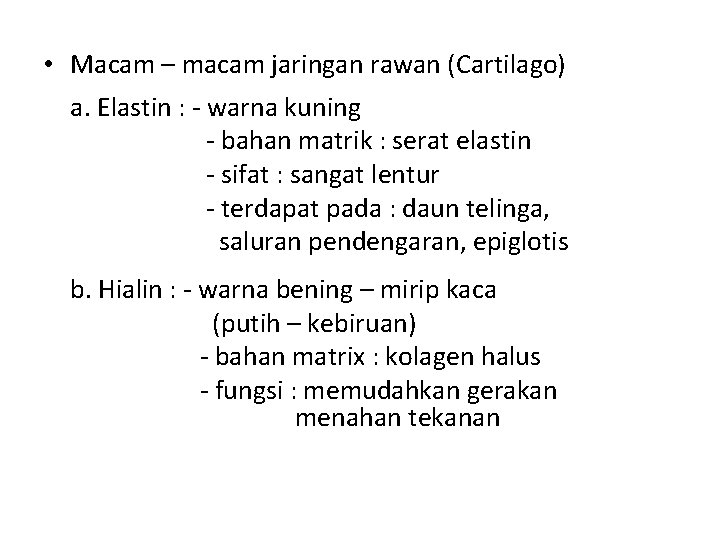  • Macam – macam jaringan rawan (Cartilago) a. Elastin : - warna kuning