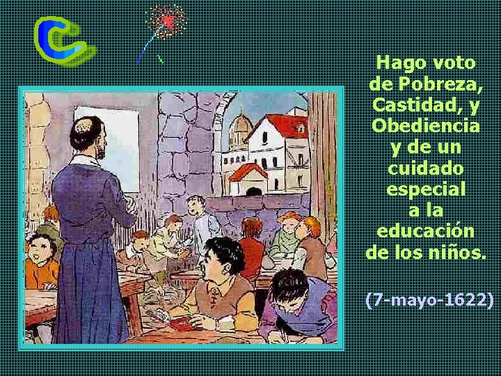 Hago voto de Pobreza, Castidad, y Obediencia y de un cuidado especial a la