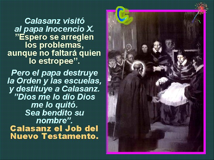 Calasanz visitó al papa Inocencio X. ”Espero se arreglen los problemas, aunque no faltará