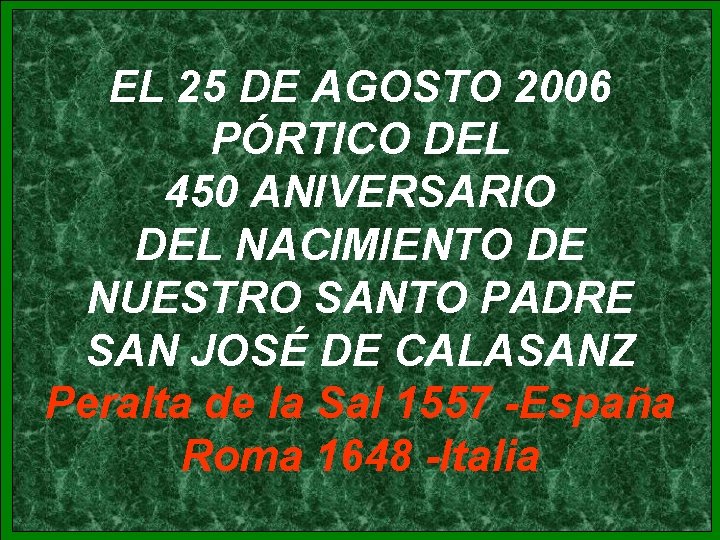 EL 25 DE AGOSTO 2006 PÓRTICO DEL 450 ANIVERSARIO DEL NACIMIENTO DE NUESTRO SANTO