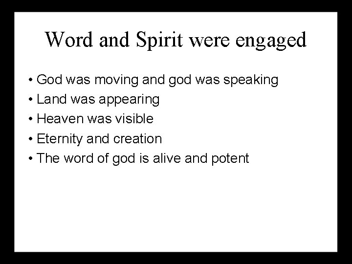 Word and Spirit were engaged • God was moving and god was speaking •