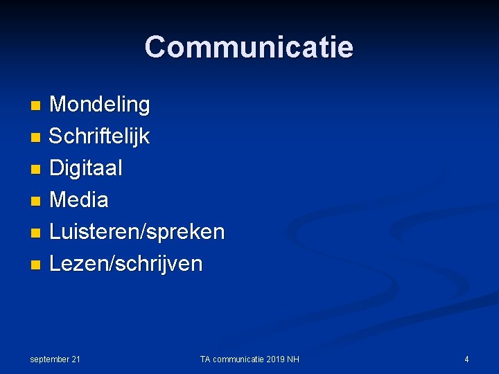 Communicatie Mondeling n Schriftelijk n Digitaal n Media n Luisteren/spreken n Lezen/schrijven n september