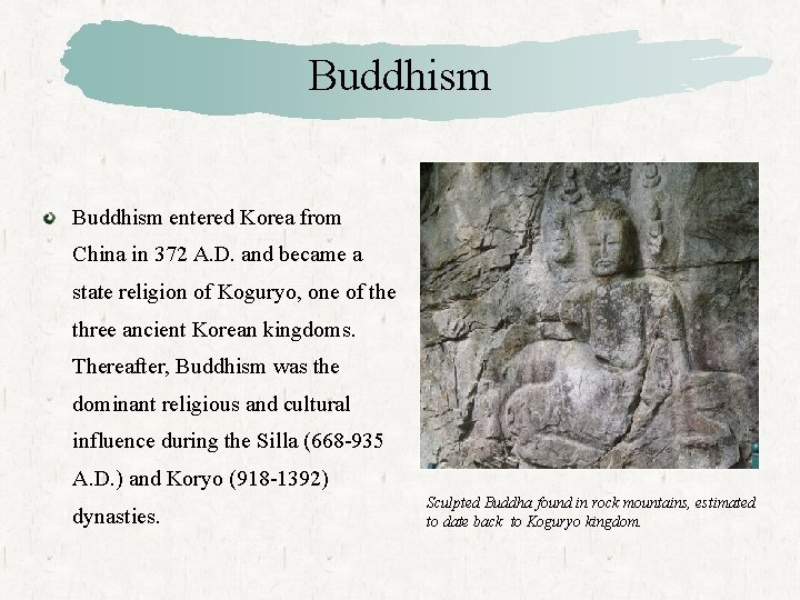 Buddhism entered Korea from China in 372 A. D. and became a state religion