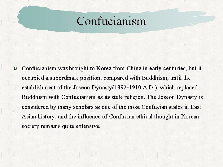Confucianism was brought to Korea from China in early centuries, but it occupied a