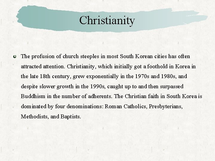 Christianity The profusion of church steeples in most South Korean cities has often attracted