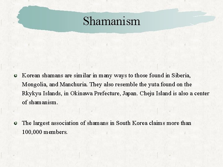 Shamanism Korean shamans are similar in many ways to those found in Siberia, Mongolia,