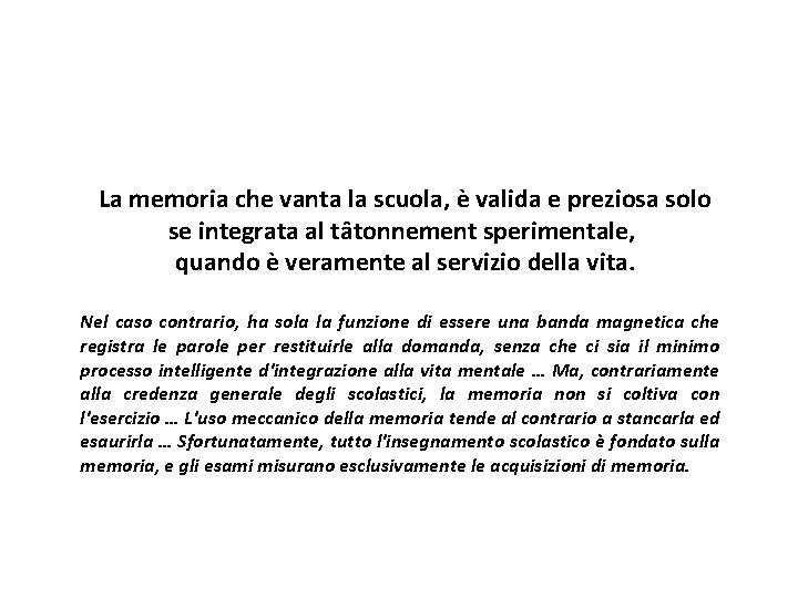 La memoria che vanta la scuola, è valida e preziosa solo se integrata al