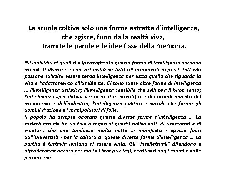 La scuola coltiva solo una forma astratta d'intelligenza, che agisce, fuori dalla realtà viva,