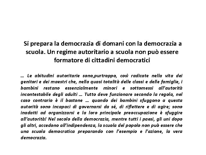 Si prepara la democrazia di domani con la democrazia a scuola. Un regime autoritario