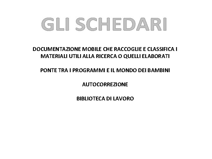 DOCUMENTAZIONE MOBILE CHE RACCOGLIE E CLASSIFICA I MATERIALI UTILI ALLA RICERCA O QUELLI ELABORATI