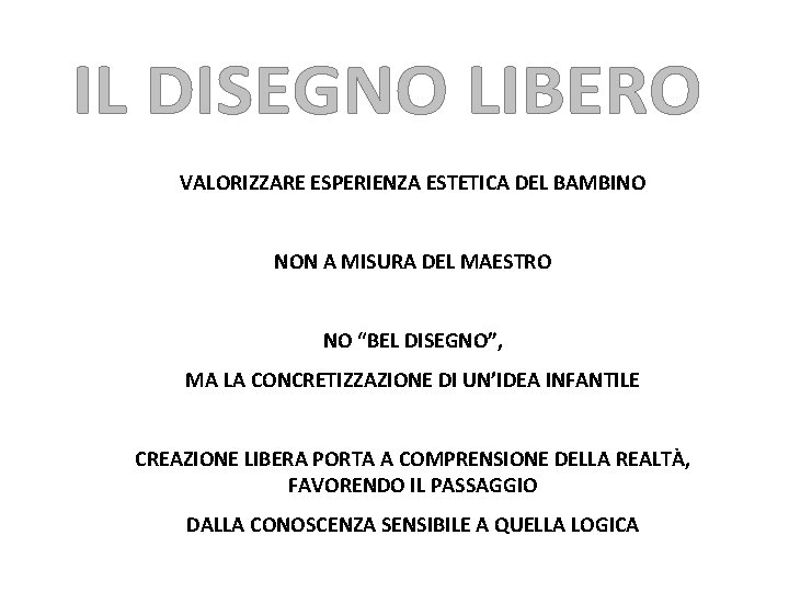 VALORIZZARE ESPERIENZA ESTETICA DEL BAMBINO NON A MISURA DEL MAESTRO NO “BEL DISEGNO”, MA