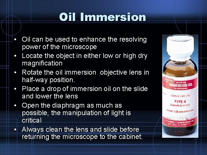 Oil Immersion • Oil can be used to enhance the resolving power of the
