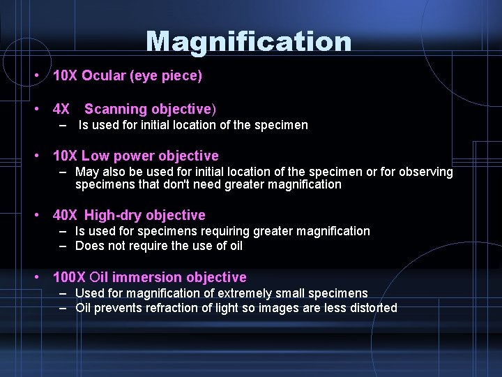 Magnification • 10 X Ocular (eye piece) • 4 X Scanning objective) – Is