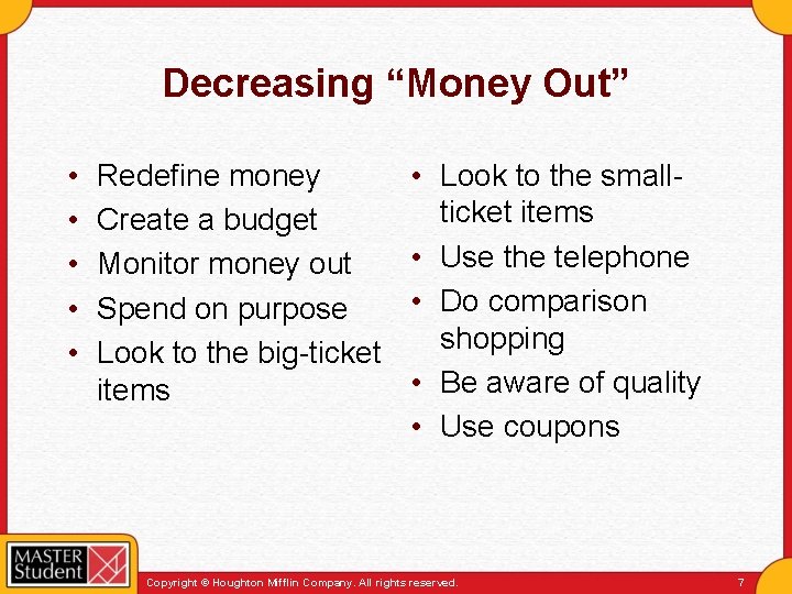 Decreasing “Money Out” • • • Redefine money Create a budget Monitor money out