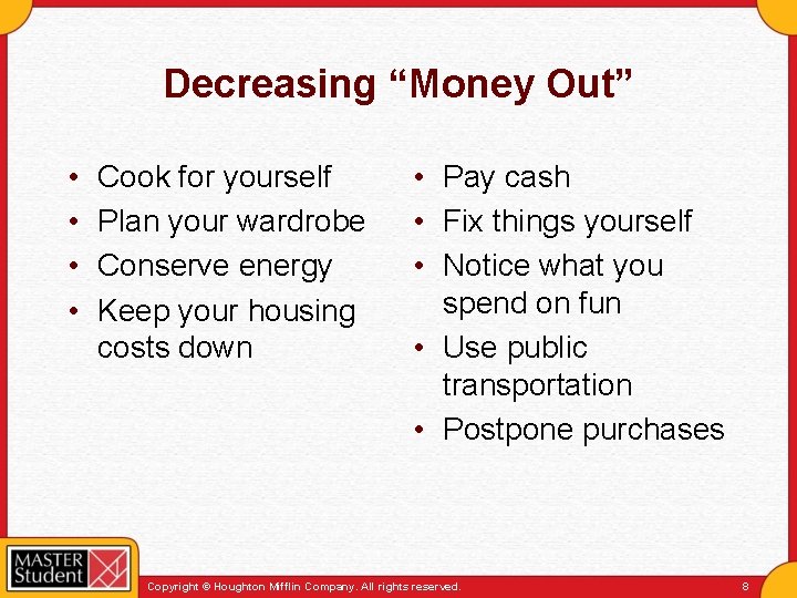 Decreasing “Money Out” • • Cook for yourself Plan your wardrobe Conserve energy Keep