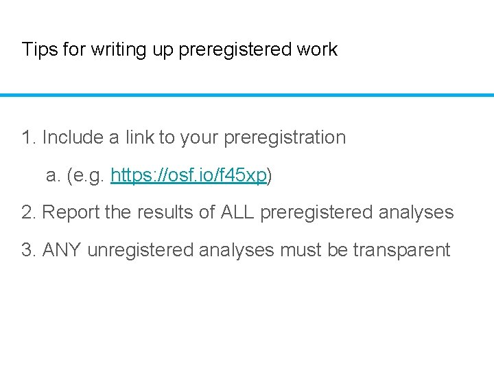 Tips for writing up preregistered work 1. Include a link to your preregistration a.