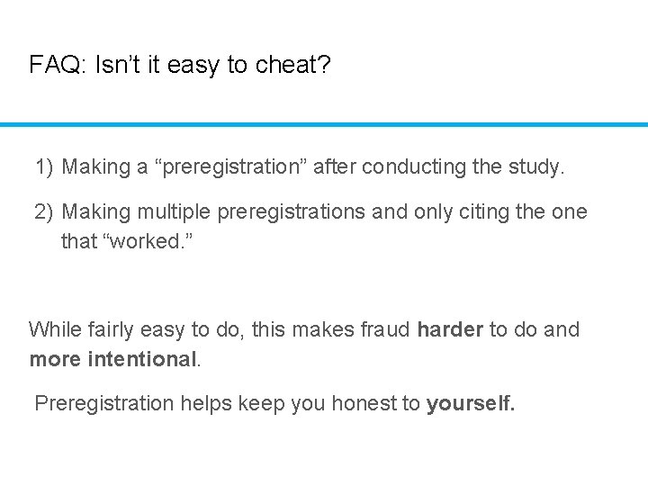 FAQ: Isn’t it easy to cheat? 1) Making a “preregistration” after conducting the study.