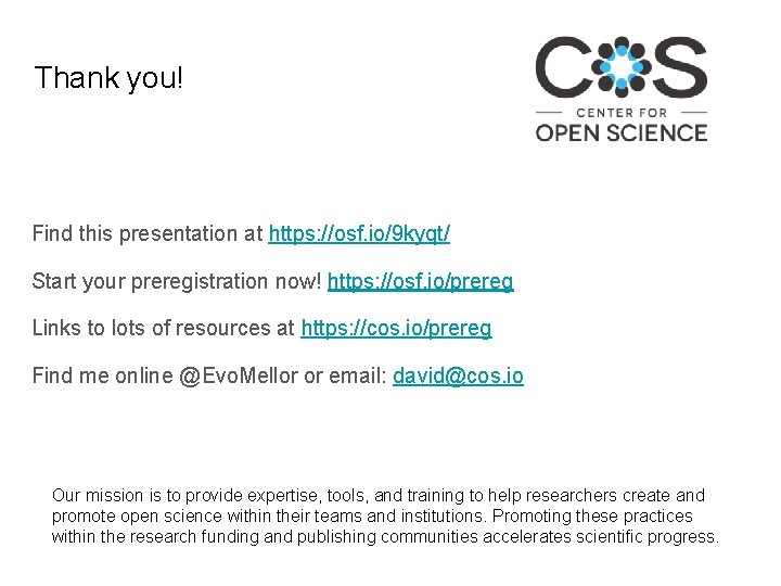 Thank you! Find this presentation at https: //osf. io/9 kyqt/ Start your preregistration now!