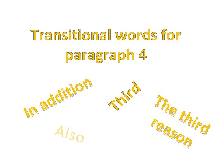 Transitional words for paragraph 4 n o i t i d d a In