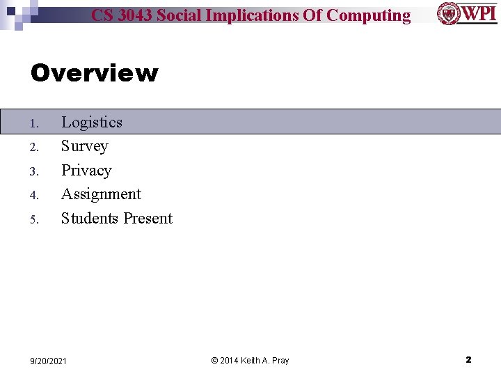 CS 3043 Social Implications Of Computing Overview 1. 2. 3. 4. 5. Logistics Survey