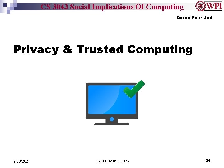 CS 3043 Social Implications Of Computing Doran Smestad Privacy & Trusted Computing 9/20/2021 ©