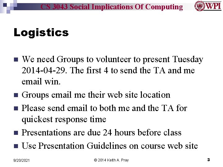 CS 3043 Social Implications Of Computing Logistics n n n We need Groups to