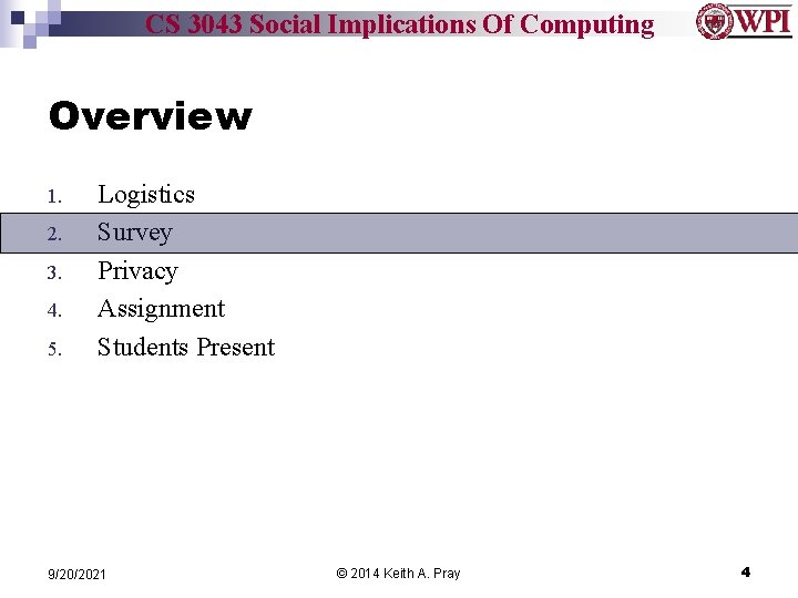 CS 3043 Social Implications Of Computing Overview 1. 2. 3. 4. 5. Logistics Survey