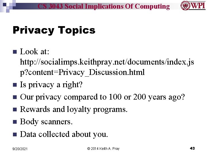 CS 3043 Social Implications Of Computing Privacy Topics n n n Look at: http: