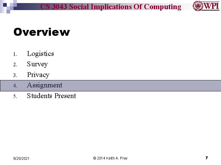 CS 3043 Social Implications Of Computing Overview 1. 2. 3. 4. 5. Logistics Survey