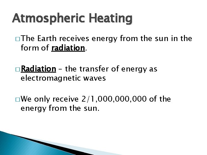 Atmospheric Heating � The Earth receives energy from the sun in the form of