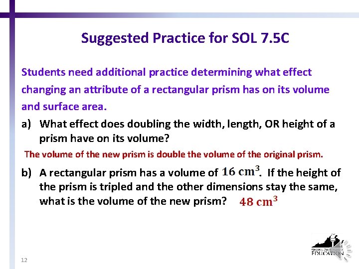 Suggested Practice for SOL 7. 5 C Students need additional practice determining what effect