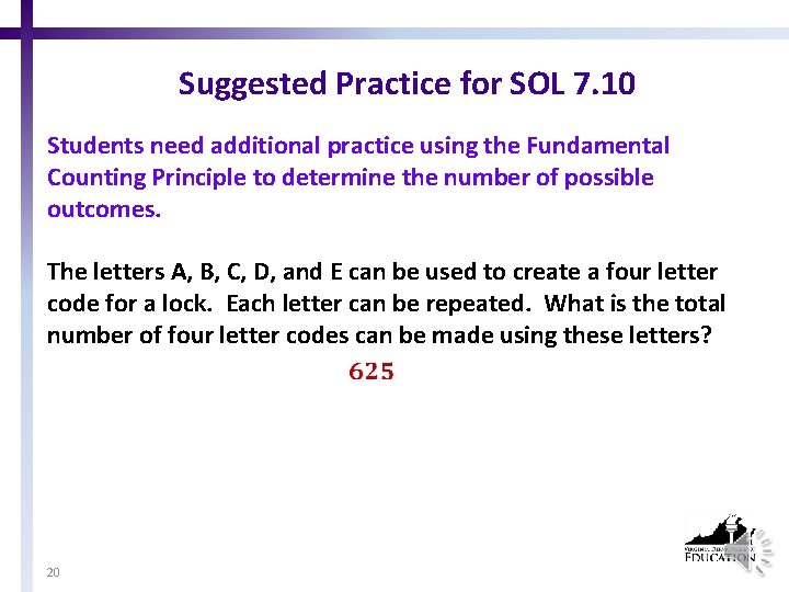 Suggested Practice for SOL 7. 10 Students need additional practice using the Fundamental Counting