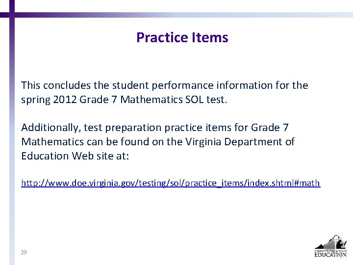 Practice Items This concludes the student performance information for the spring 2012 Grade 7