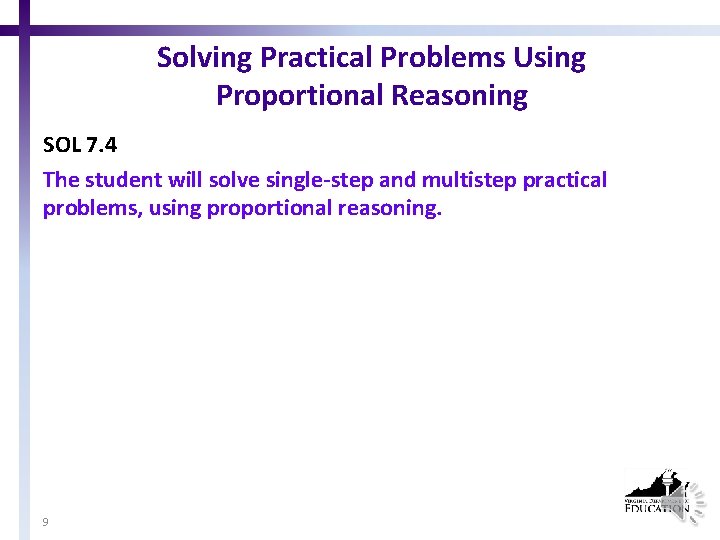 Solving Practical Problems Using Proportional Reasoning SOL 7. 4 The student will solve single-step