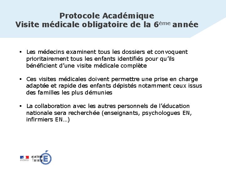 Protocole Académique Visite médicale obligatoire de la 6ème année § Les médecins examinent tous