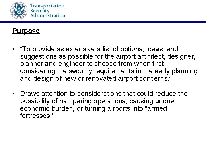 Purpose • “To provide as extensive a list of options, ideas, and suggestions as