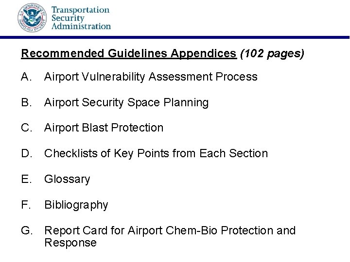 Recommended Guidelines Appendices (102 pages) A. Airport Vulnerability Assessment Process B. Airport Security Space
