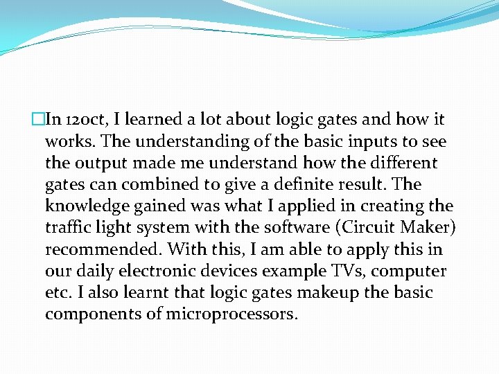 �In 120 ct, I learned a lot about logic gates and how it works.