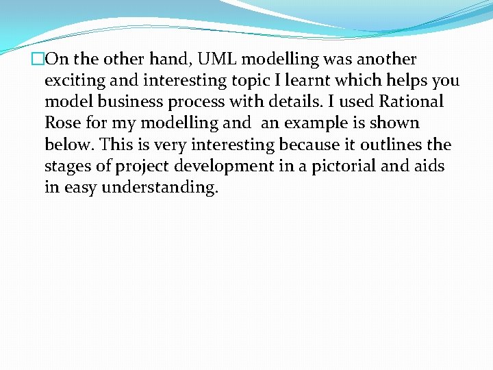 �On the other hand, UML modelling was another exciting and interesting topic I learnt