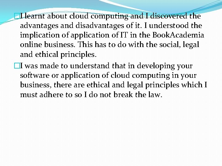 �I learnt about cloud computing and I discovered the advantages and disadvantages of it.