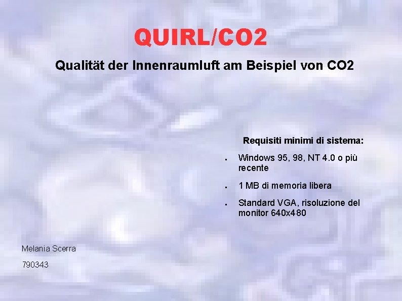 QUIRL/CO 2 Qualität der Innenraumluft am Beispiel von CO 2 Requisiti minimi di sistema: