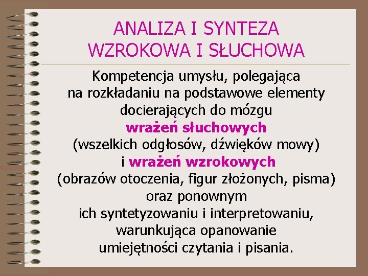 ANALIZA I SYNTEZA WZROKOWA I SŁUCHOWA Kompetencja umysłu, polegająca na rozkładaniu na podstawowe elementy